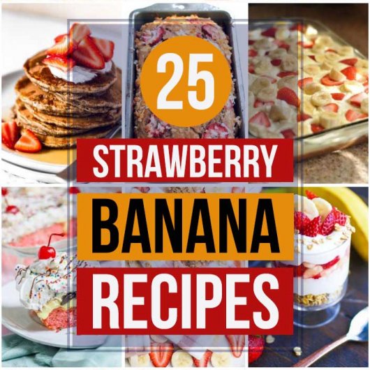 25 Easy And Healthy Strawberry Banana Recipes