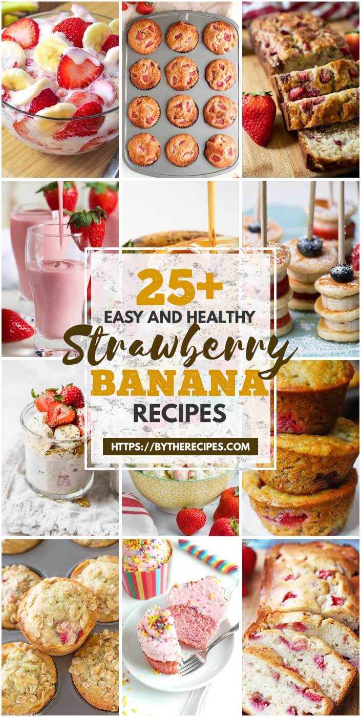 25 Easy And Healthy Strawberry Banana Recipes