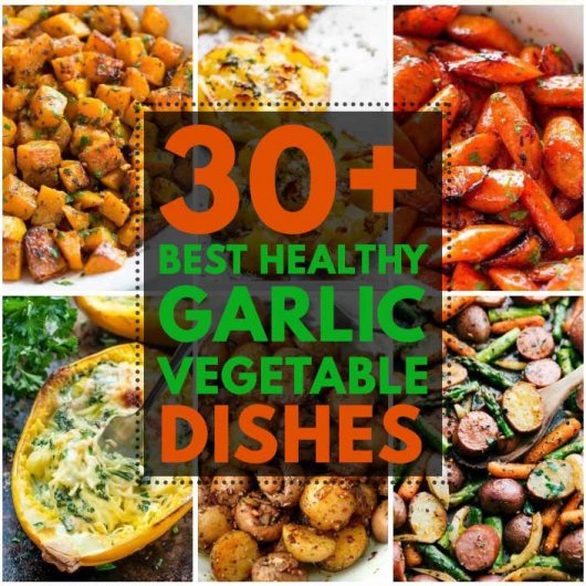 30 Best Healthy Garlic Vegetable Dishes