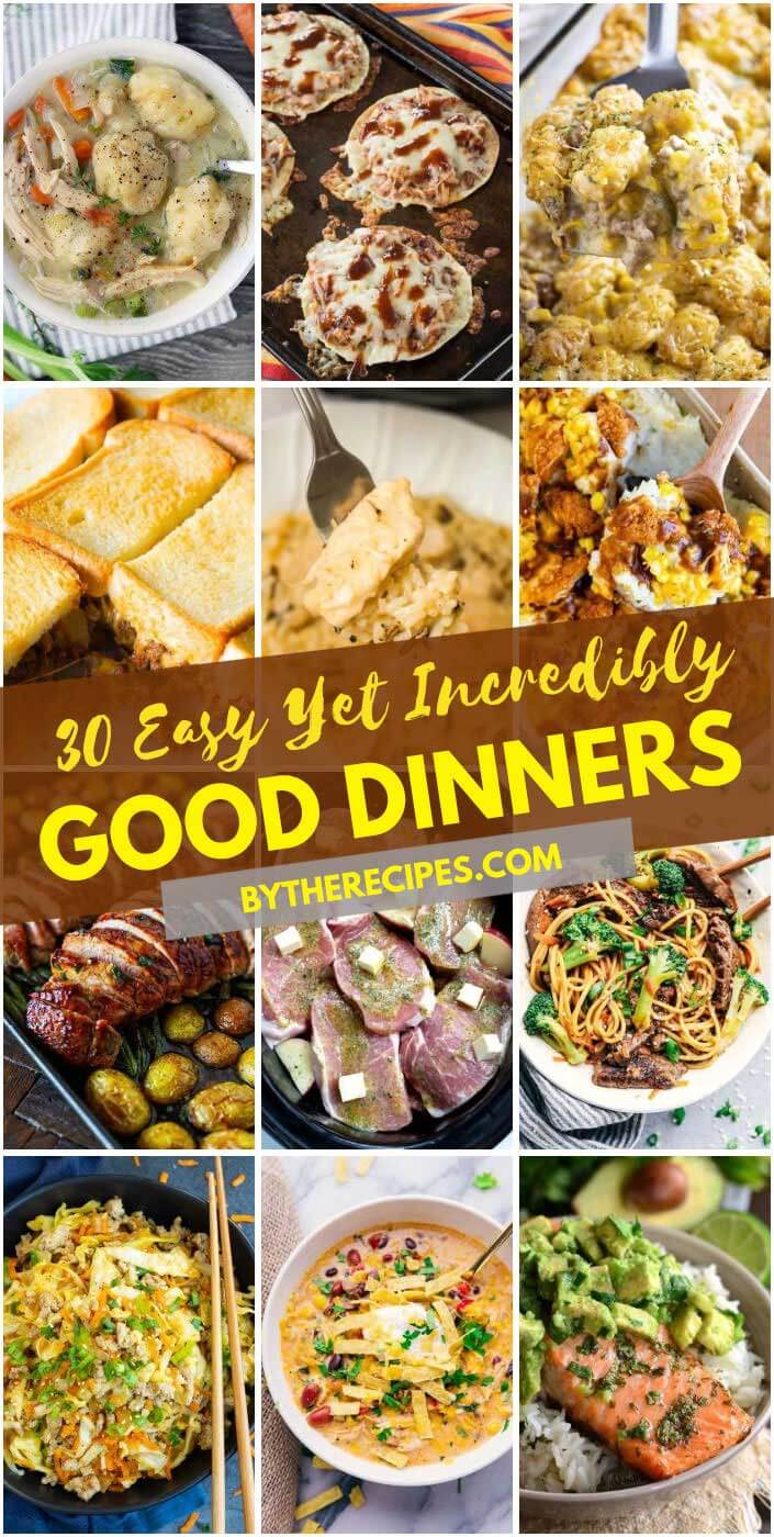 30 Easy Yet Incredibly Good Dinners