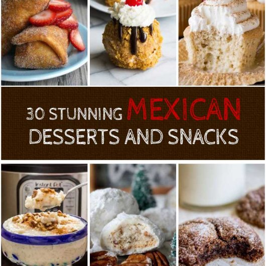 30 Stunning Mexican Desserts and Snacks